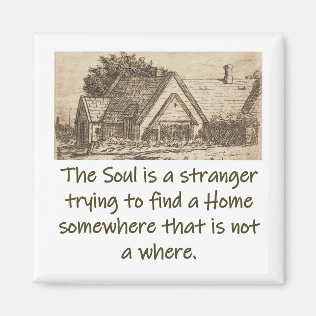 The Soul Is A Stranger - Home Quote  Magnet (Front)