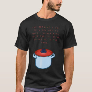 The spa day.  T-Shirt