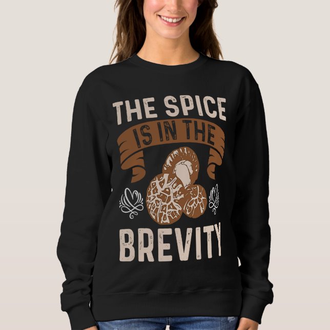 The Spice Is In The Brevity I Mushroom Sweatshirt (Front)