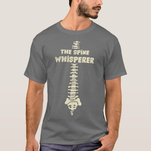 The Spine Whisperer Chiropractic Osteopathic Gift T_Shirt