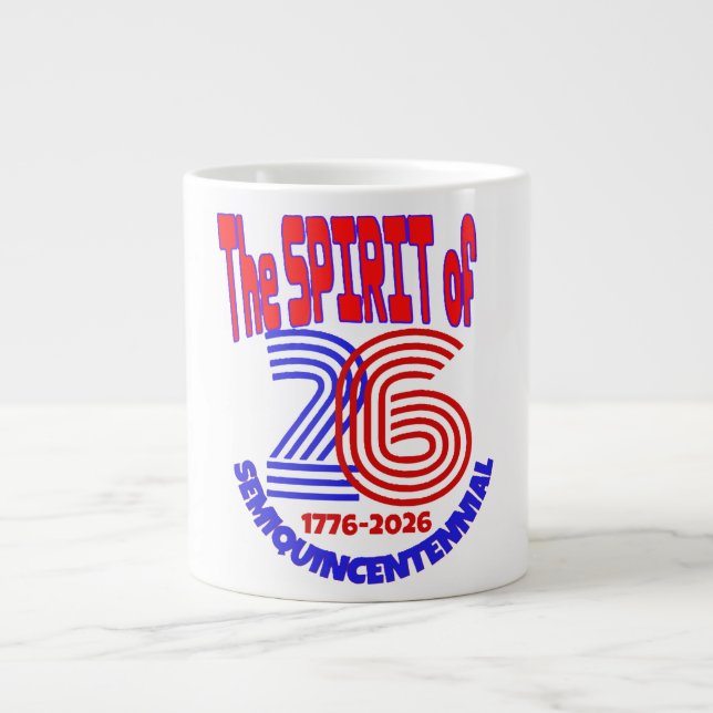 THE SPIRIT OF 26 - SEMIQUINCENTENNIAL GIANT COFFEE MUG (Front)