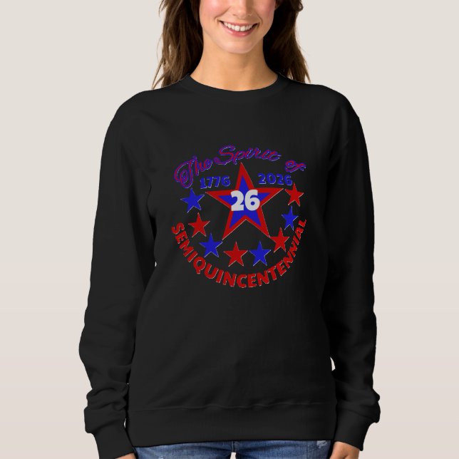  THE SPIRIT OF 26 - SEMIQUINCENTENNIAL SWEATSHIRT (Front)