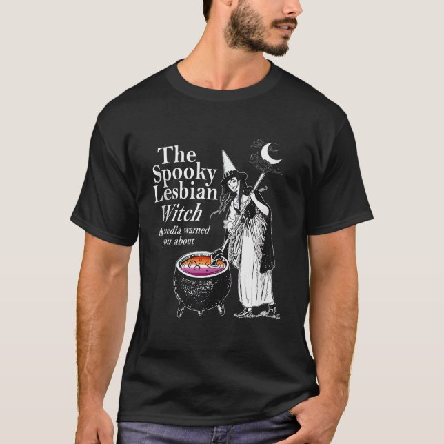 The spooky lesbian witch the media warned you abou T-Shirt (Front)