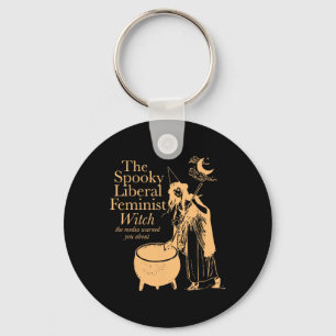 The Spooky Liberal Feminist Witch The Media Warned Keychain