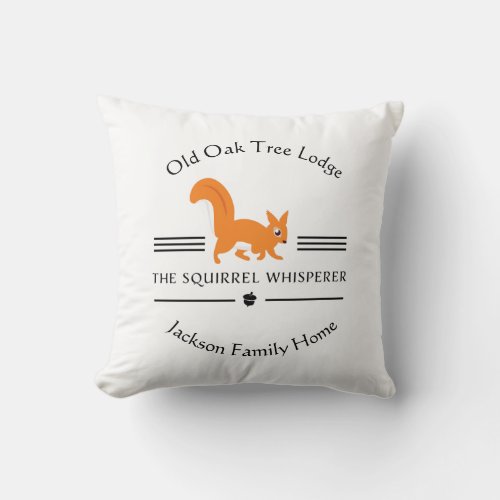 The Squirrel Whisperer Custom Text and Color Throw Pillow