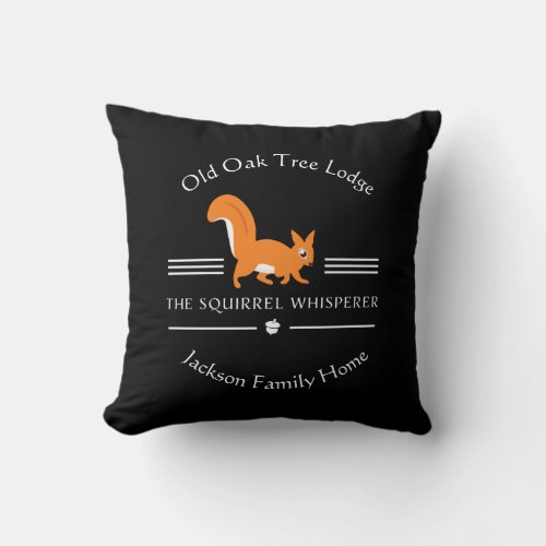 The Squirrel Whisperer Custom Text and Color Throw Pillow