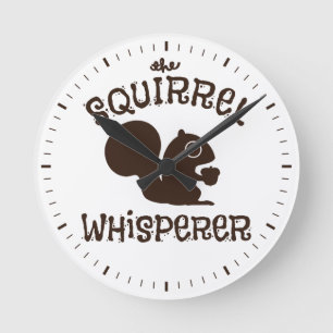 The Squirrel Whisperer Cute Humorous Round Clock