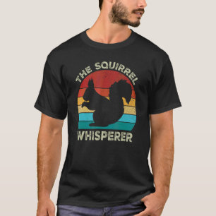 The Squirrel Whisperer For Squirrel T-Shirt