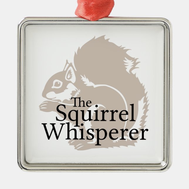 The Squirrel Whisperer Metal Ornament (Front)