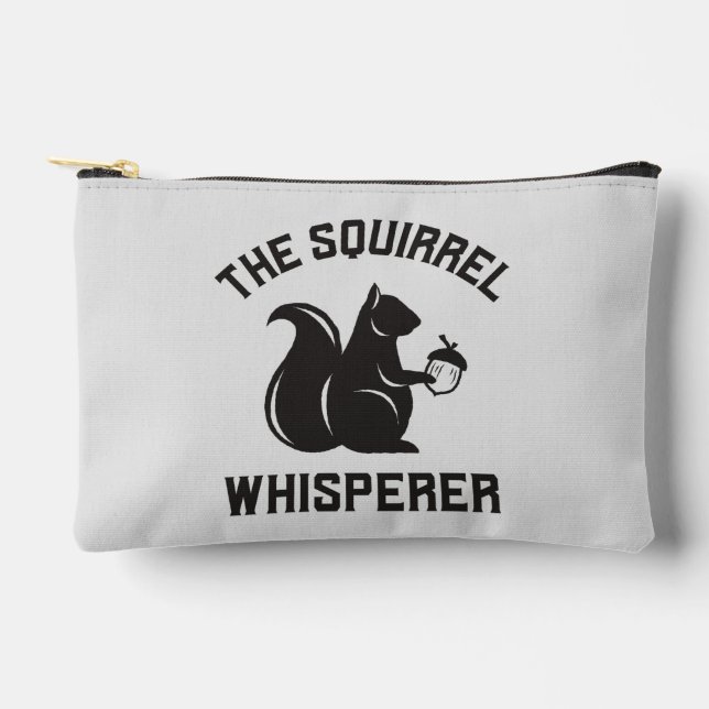 The Squirrel Whisperer | Squirrel Lover Accessory Pouch (Front)