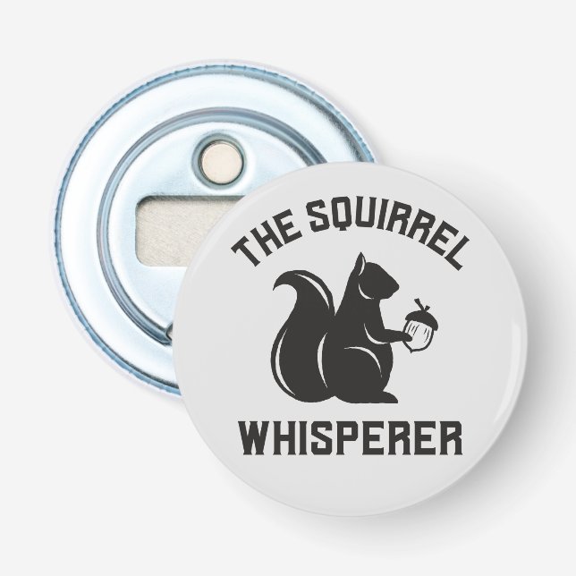 The Squirrel Whisperer | Squirrel Lover Bottle Opener (Front)
