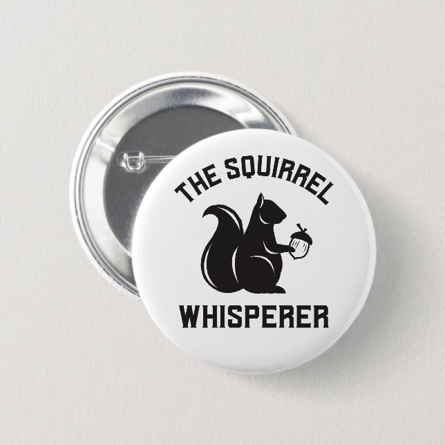 The Squirrel Whisperer | Squirrel Lover Button (Front & Back)
