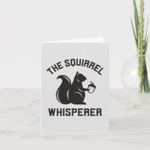 The Squirrel Whisperer Squirrel Lover Card