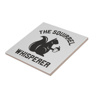 The Squirrel Whisperer Squirrel Lover Ceramic Tile