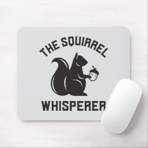 The Squirrel Whisperer Squirrel Lover Mouse Pad
