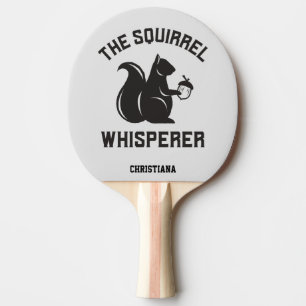 The Squirrel Whisperer   Squirrel Lover Ping Pong Paddle