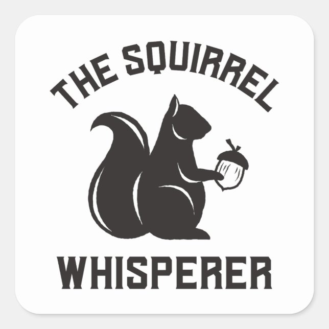The Squirrel Whisperer | Squirrel Lover Square Sticker (Front)