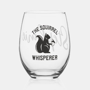 The Squirrel Whisperer | Squirrel Lover Stemless Wine Glass
