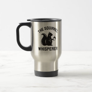 The Squirrel Whisperer Squirrel Lover Travel Mug