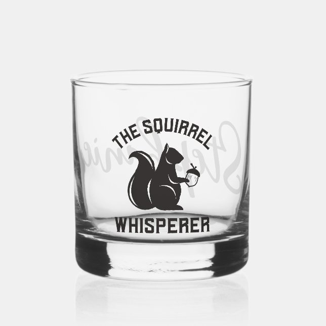 The Squirrel Whisperer | Squirrel Lover Whiskey Glass (Front)