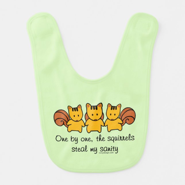 The squirrels steal my sanity bib (Front)