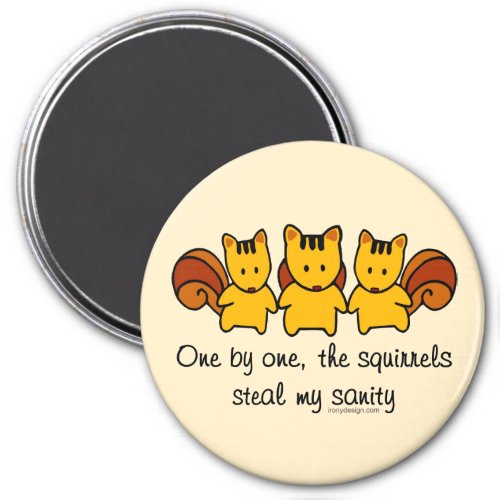 The squirrels steal my sanity Brown Magnet
