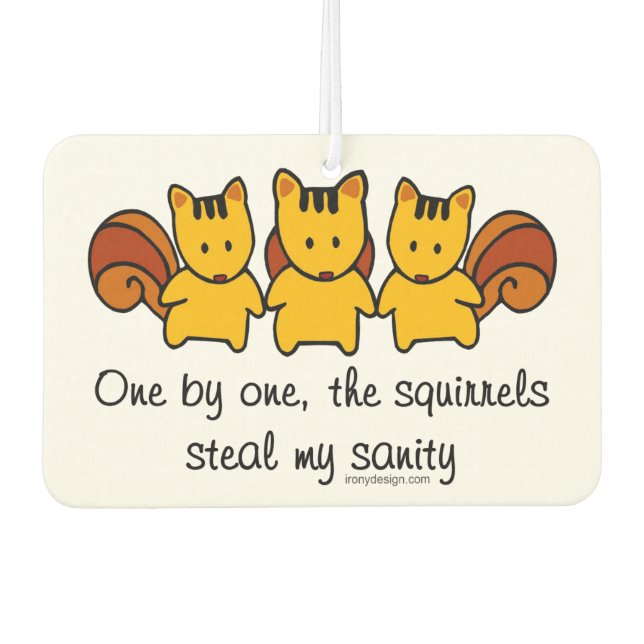 The squirrels steal my sanity car air freshener (Front)