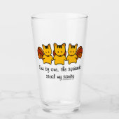 The squirrels steal my sanity glass (Front)