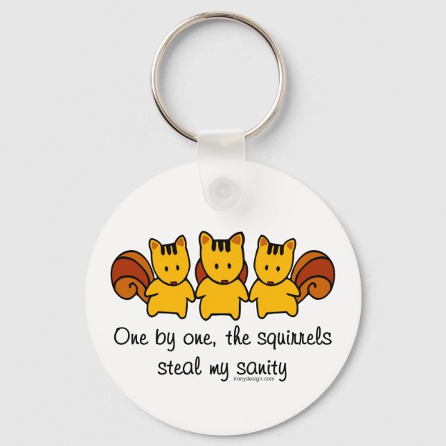 The squirrels steal my sanity keychain (Front)