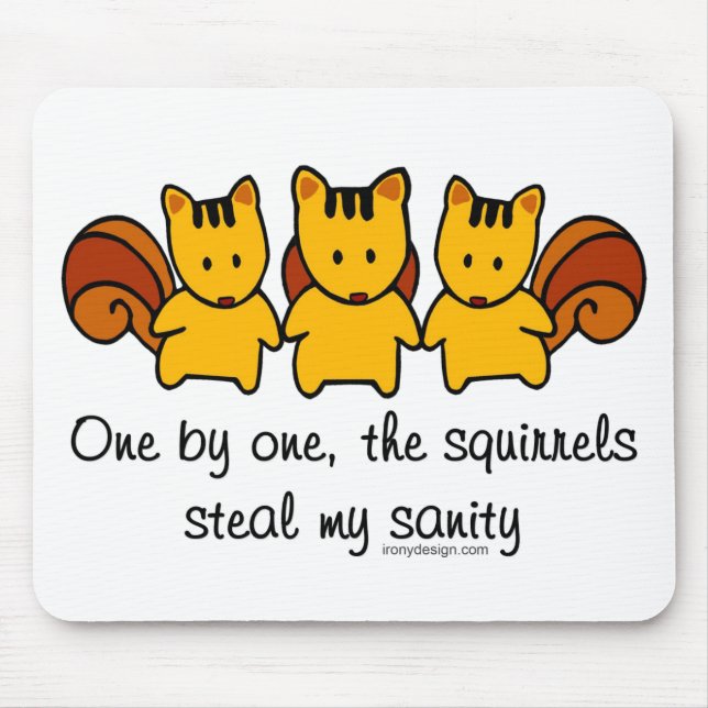 The squirrels steal my sanity mouse pad (Front)