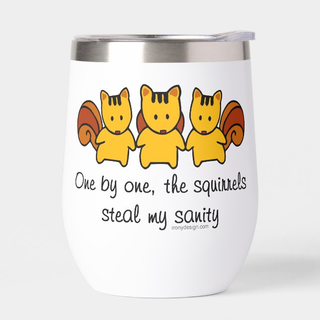 The squirrels steal my sanity thermal wine tumbler (Left)