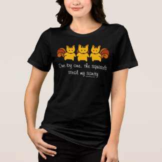 The squirrels steal my sanity Tri-Blend shirt