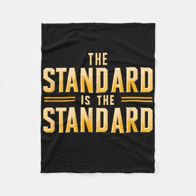 The Standard Is The Standard Pittsburgh Football T Fleece Blanket (Front)