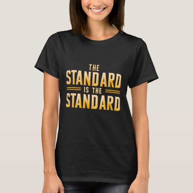 The Standard Is The Standard Pittsburgh Football T T-Shirt (Front)