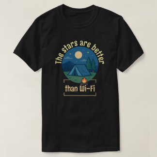 The stars are better than Wi-Fi T-Shirt