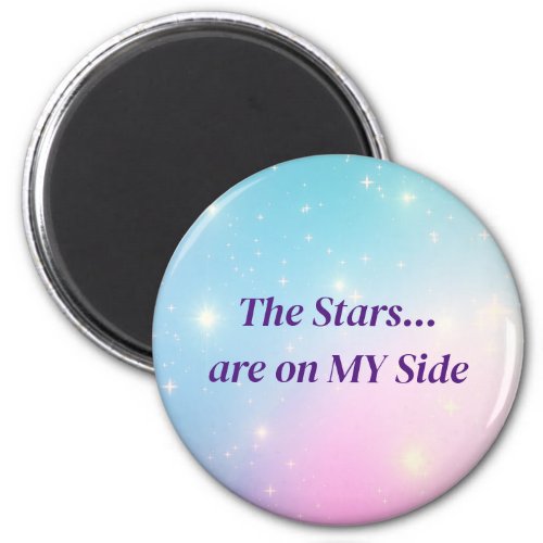 The Stars are on MY Side Magnet