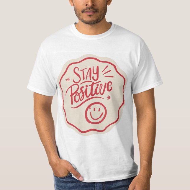 The stay positive design T-Shirt (Front)
