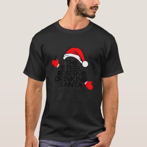 The Steel Reserve Drinking Santa Funny Christmas T_Shirt