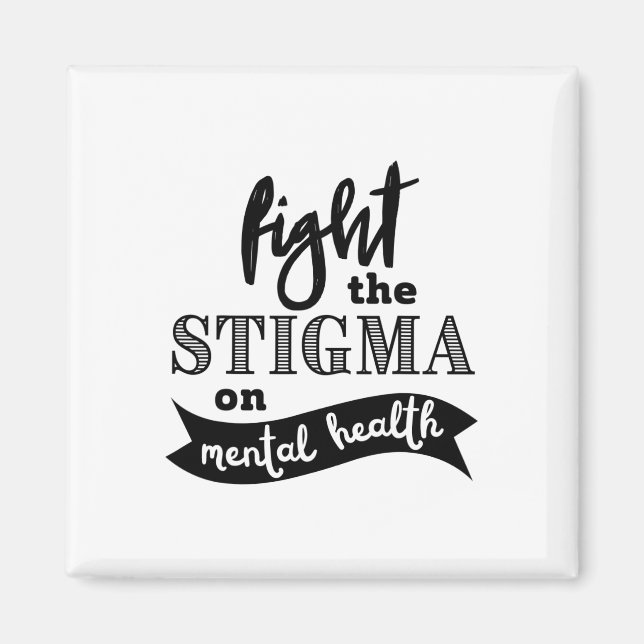 The Stigma Mental Health Awareness Mental Problems Magnet (Front)