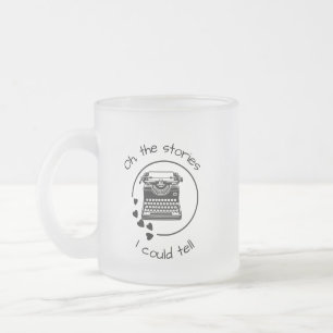 The Stories I Could Tell Frosted Glass Coffee Mug