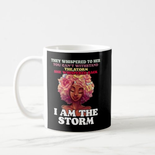 The Storm Strong Black Women Empower Women Black H Coffee Mug