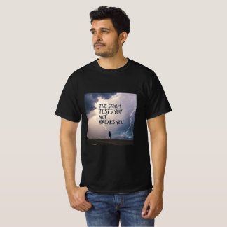 The Storm Tests You, Not Breaks You | Resilience T-Shirt