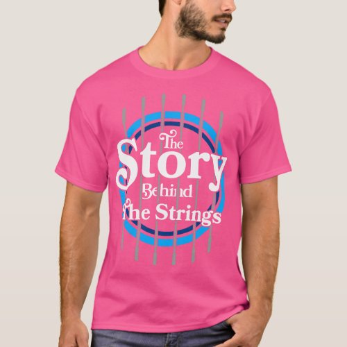 The Story Behind The Strings Logo T_Shirt