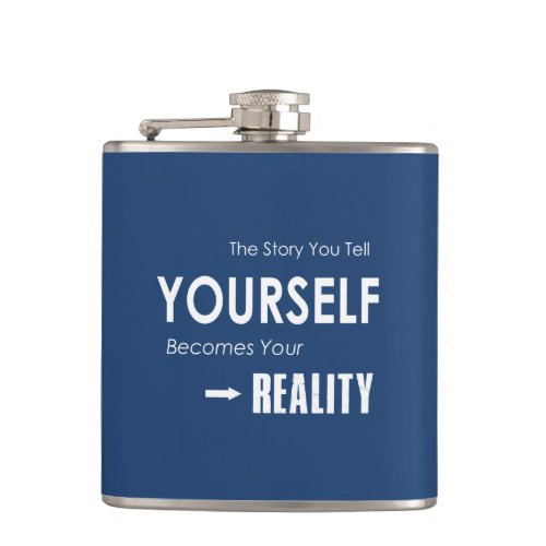 The Story You Tell Yourself Becomes Your Reality Flask