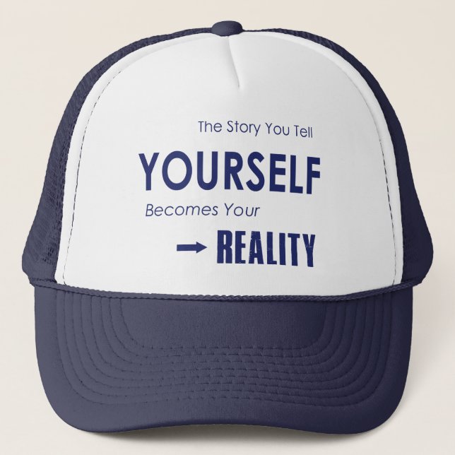 The Story You Tell Yourself Becomes Your Reality Trucker Hat (Front)