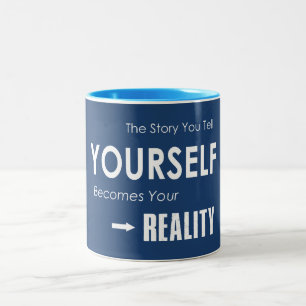 The Story You Tell Yourself Becomes Your Reality Two-Tone Coffee Mug