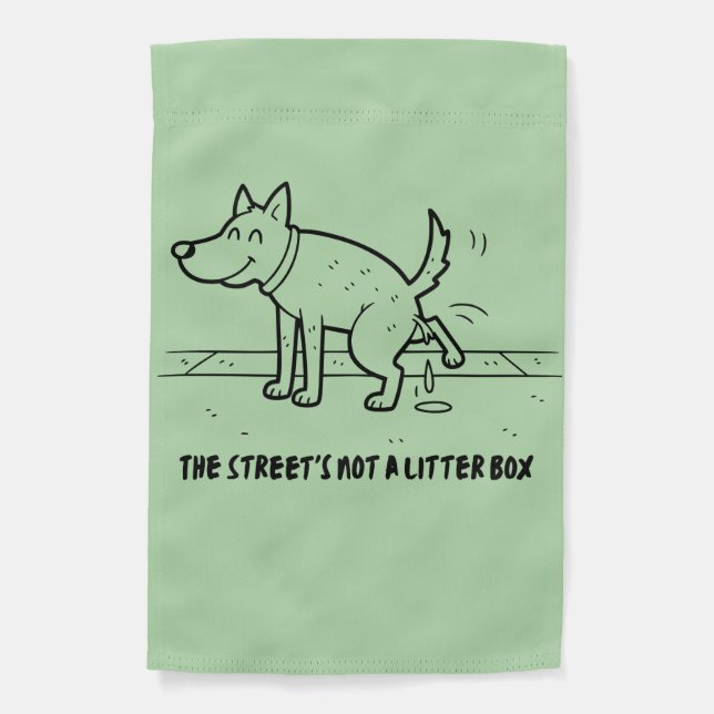 The Street’s Not a Litter Box Pet Waste Etiquette  Garden Flag (Front)