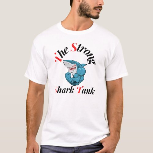 The Strong shark tank t_shirt