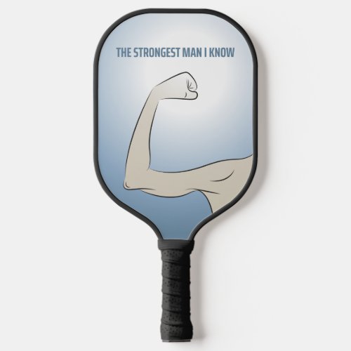 THE STRONGEST MAN I KNOW PICKLEBALL PADDLE