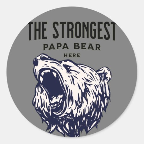 the strongest papa bear here   classic round sticker